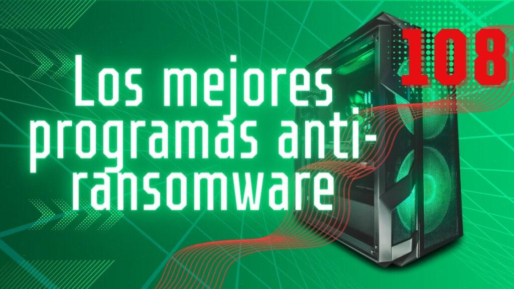 Los mejores programas anti-ransomware