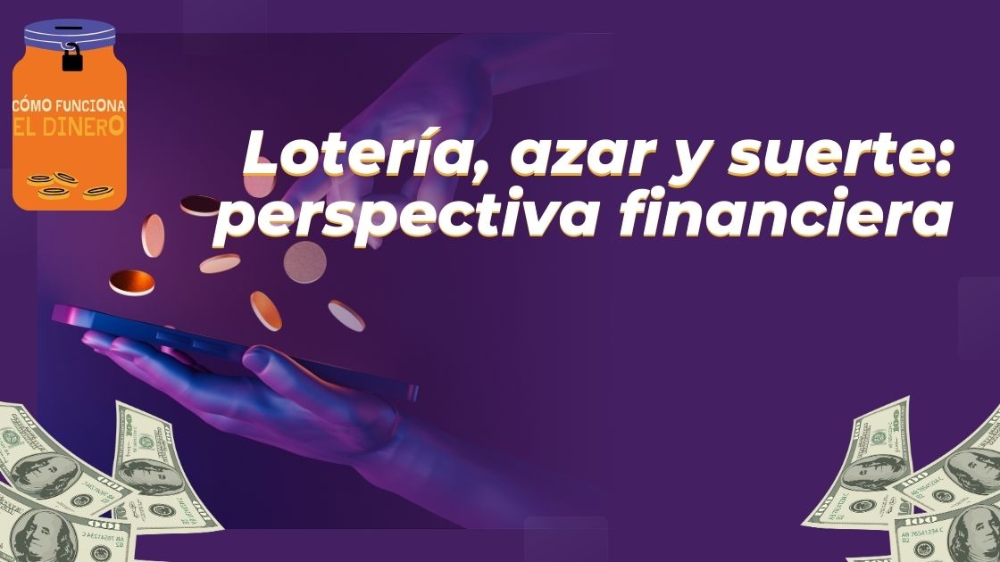 Lotería, azar y suerte: perspectiva financiera