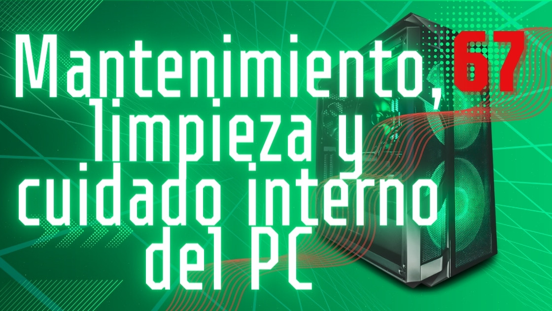 Mantenimiento, limpieza y cuidado interno del PC