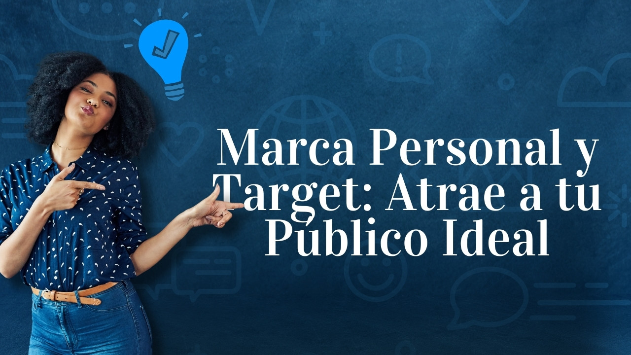 Marca Personal y Target: Atrae a tu Público Ideal