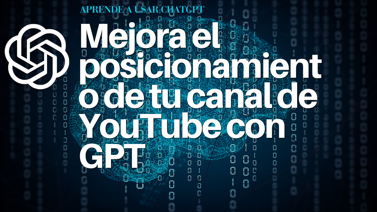Mejora el posicionamiento de tu canal de YouTube con GPT