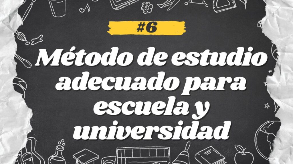 Método de estudio adecuado para escuela y universidad