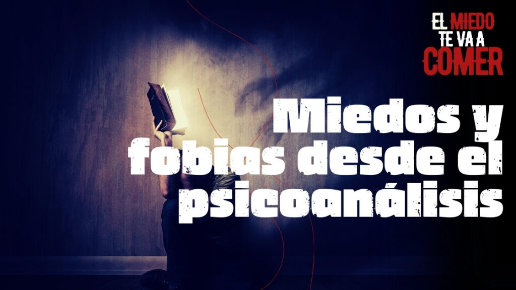 Miedos y fobias desde el psicoanálisis