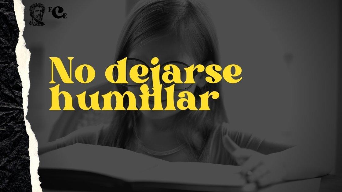 No dejarse humillar