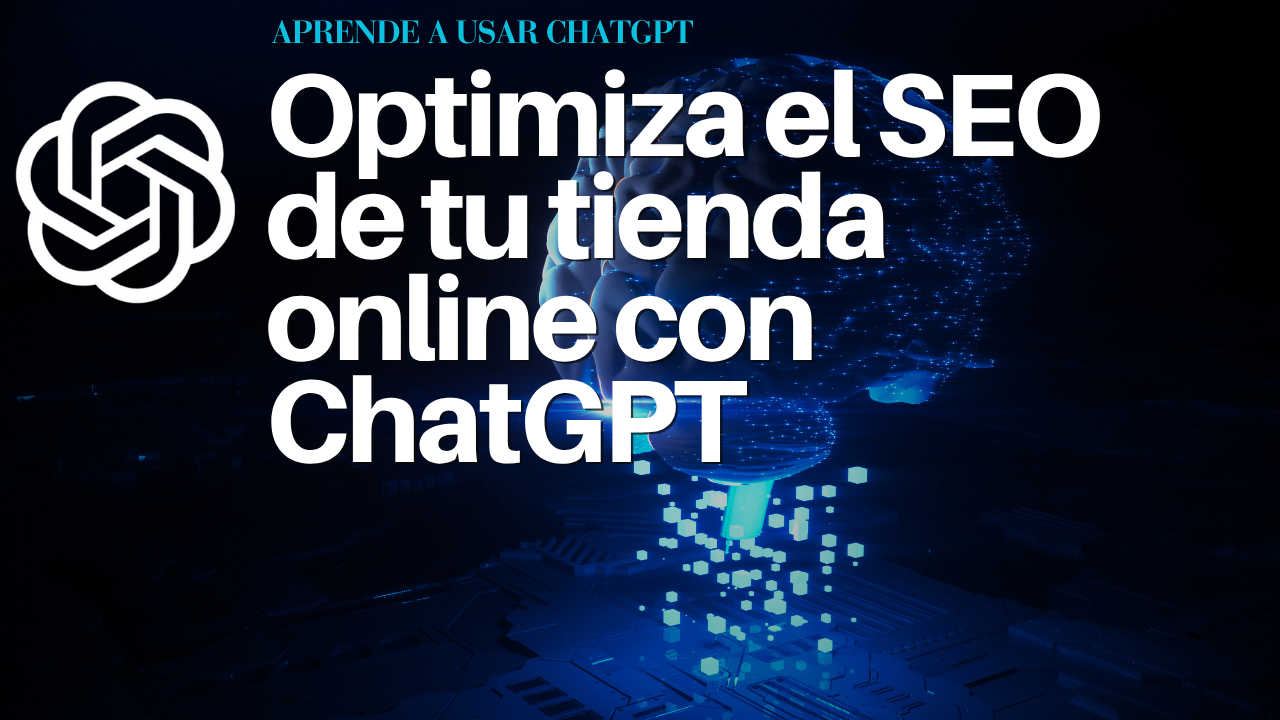 Optimiza el SEO de tu tienda online con ChatGPT