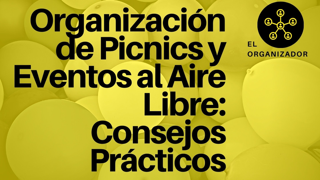 OrganizaciÃ³n de Picnics y Eventos al Aire Libre: Consejos PrÃ¡cticos 