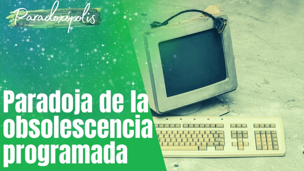 Paradoja de la obsolescencia programada