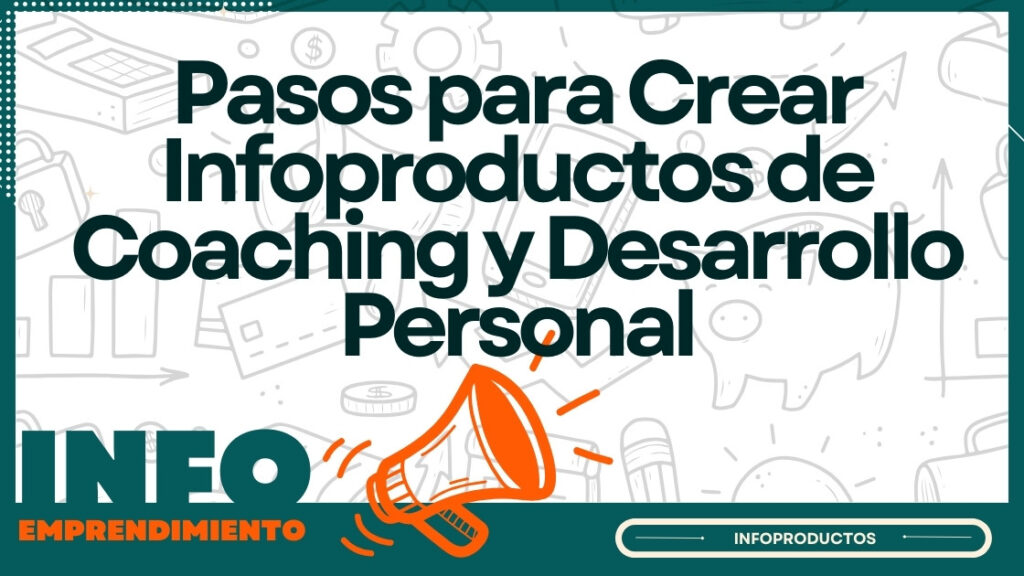 🎓 Pasos Para Crear Infoproductos De Coaching Y Desarrollo Personal ...