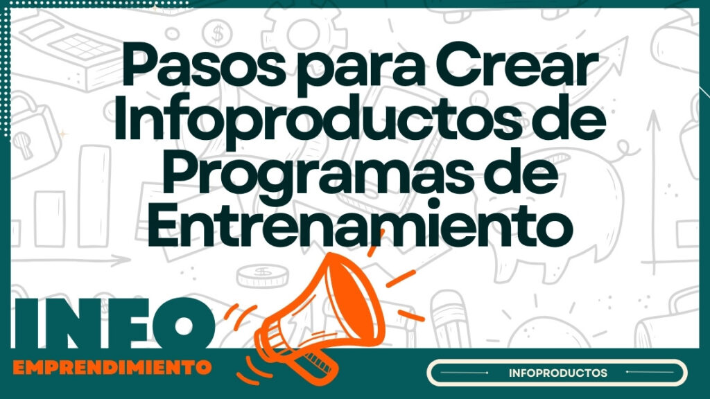 Pasos para Crear Infoproductos de Programas de Entrenamiento