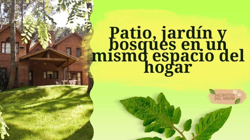 Patio, jardín y bosques en un mismo espacio del hogar