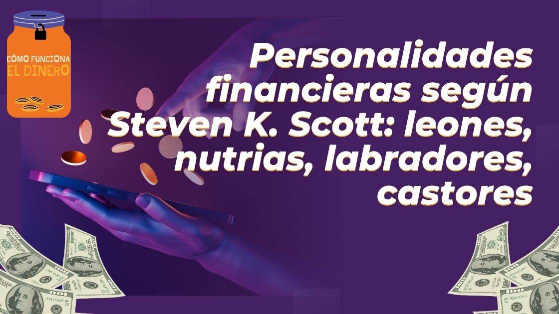 Personalidades financieras según Steven K. Scott