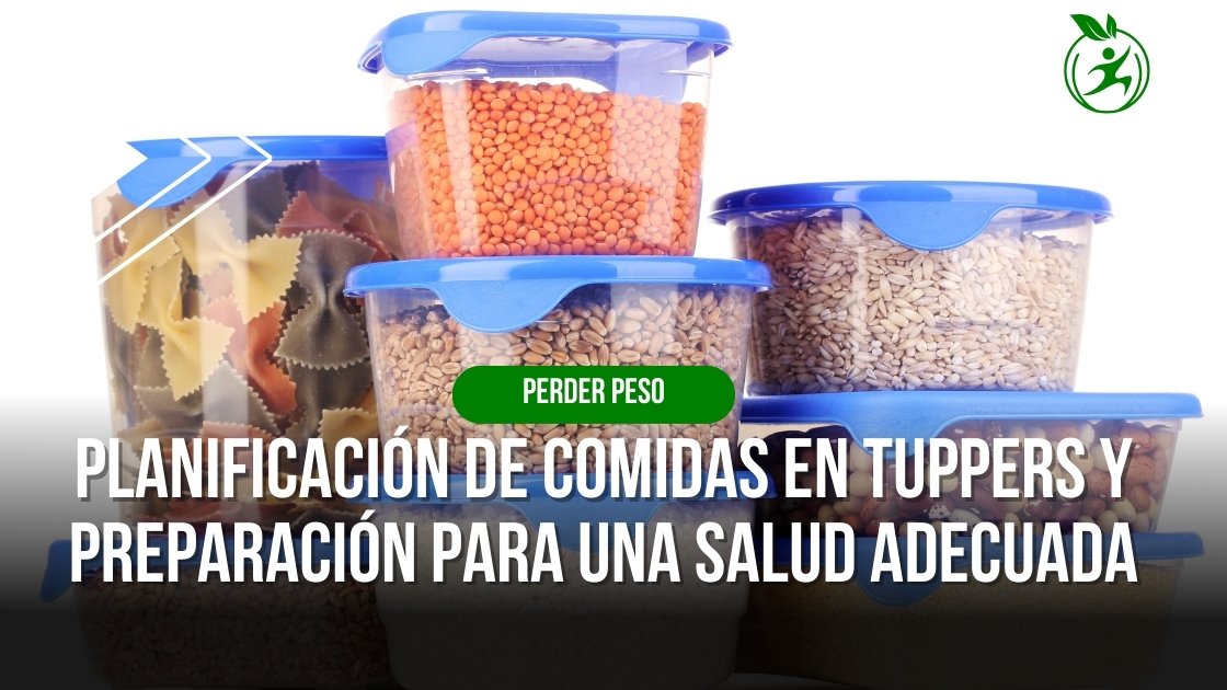 Planificación de comidas en tuppers y preparación para una salud adecuada