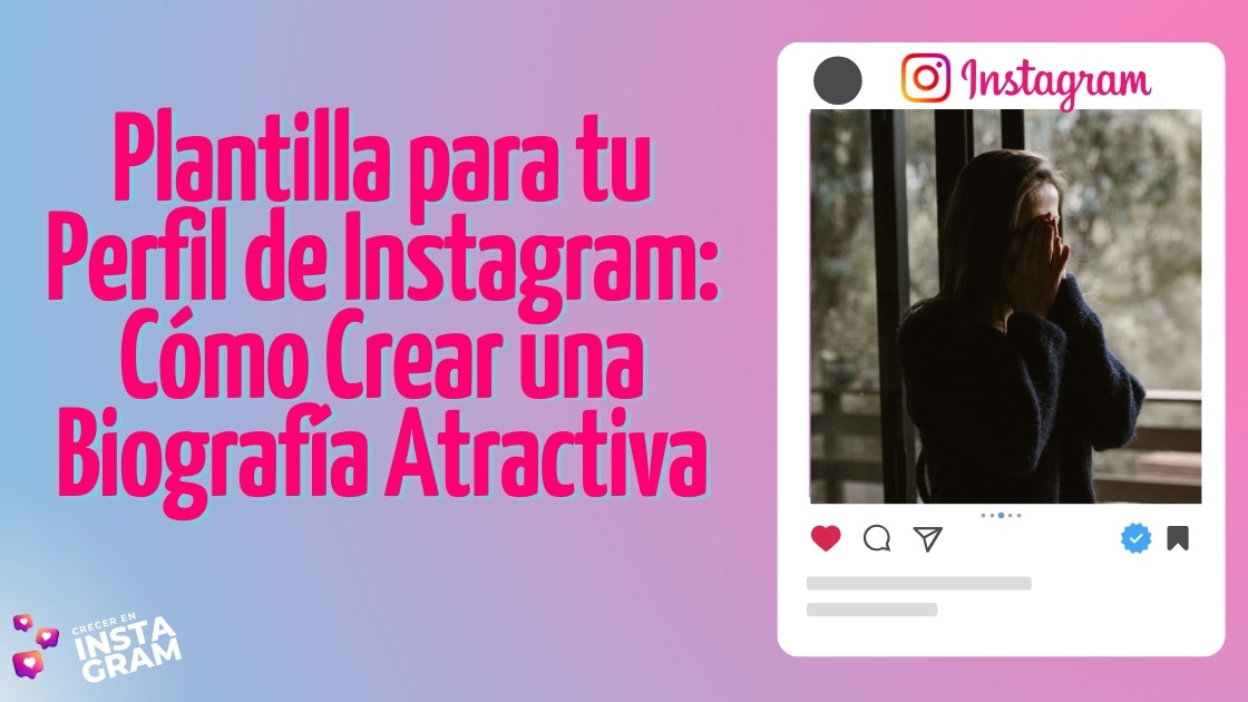 Plantilla para tu Perfil de Instagram: Cómo Crear una Biografía Atractiva