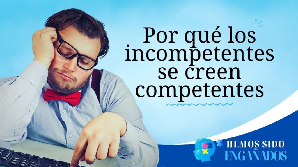 Por qué los incompetentes se creen competentes