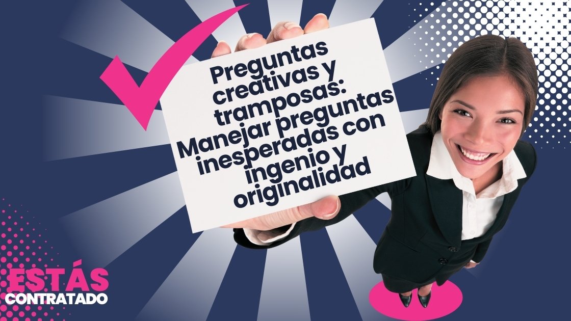 Preguntas creativas y tramposas: Manejar preguntas inesperadas con ingenio y originalidad