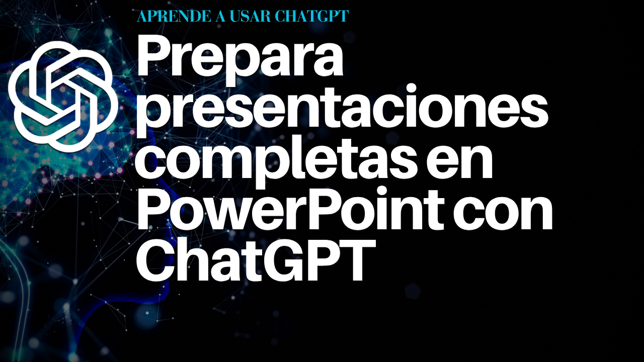 Prepara presentaciones completas en PowerPoint con ChatGPT