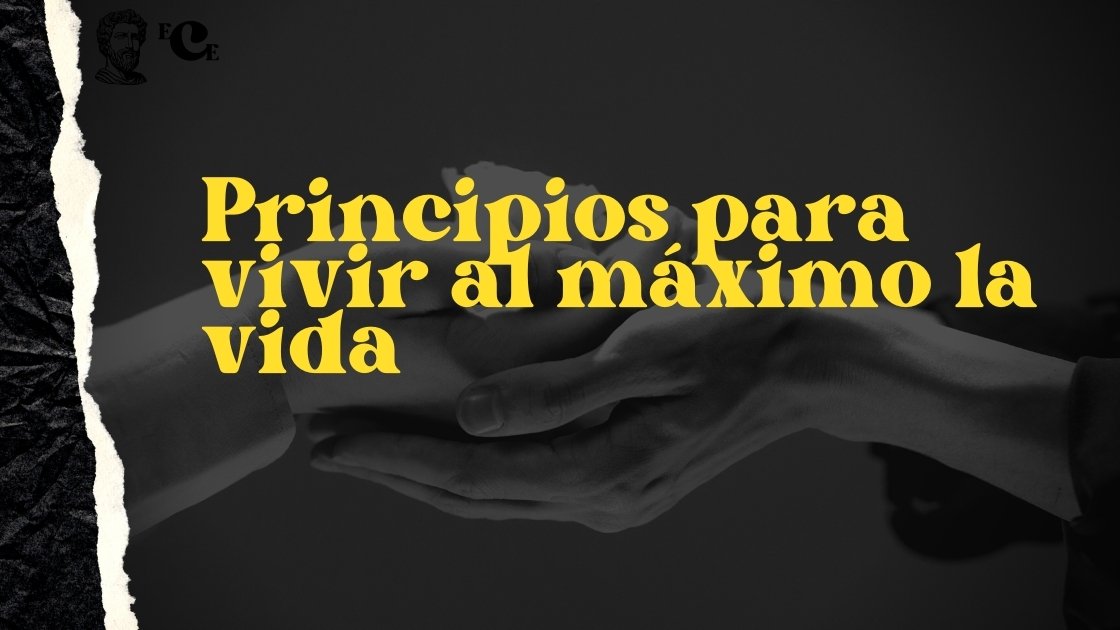 Principios para vivir al máximo la vida