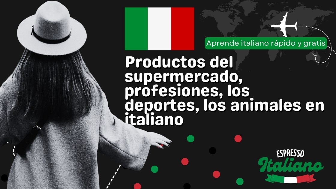 Productos del supermercado, profesiones, los deportes, los animales en italiano