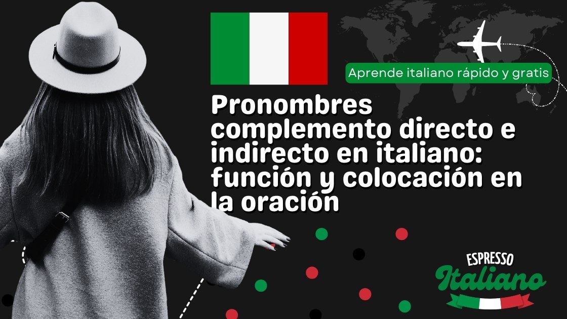 Pronombres complemento directo e indirecto en italiano: función y colocación en la oración