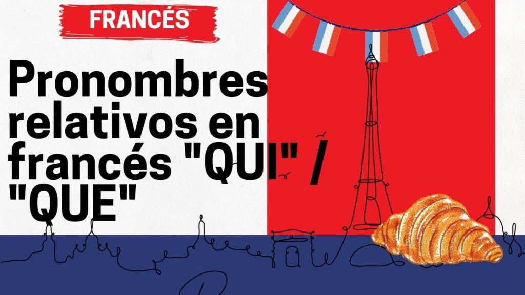 Pronombres relativos en francés "QUI" / "QUE"