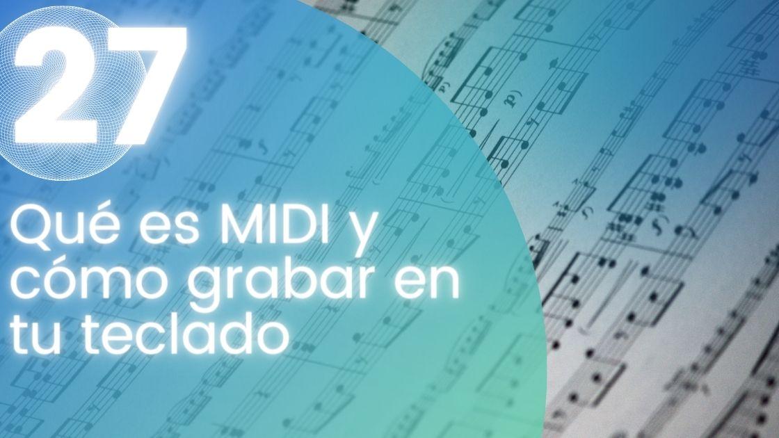 Qué es MIDI y cómo grabar en tu teclado