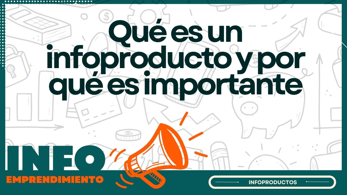 Qué es un infoproducto y por qué es importante