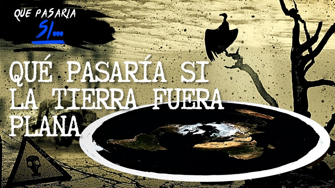 Qué pasaría si la Tierra fuera plana