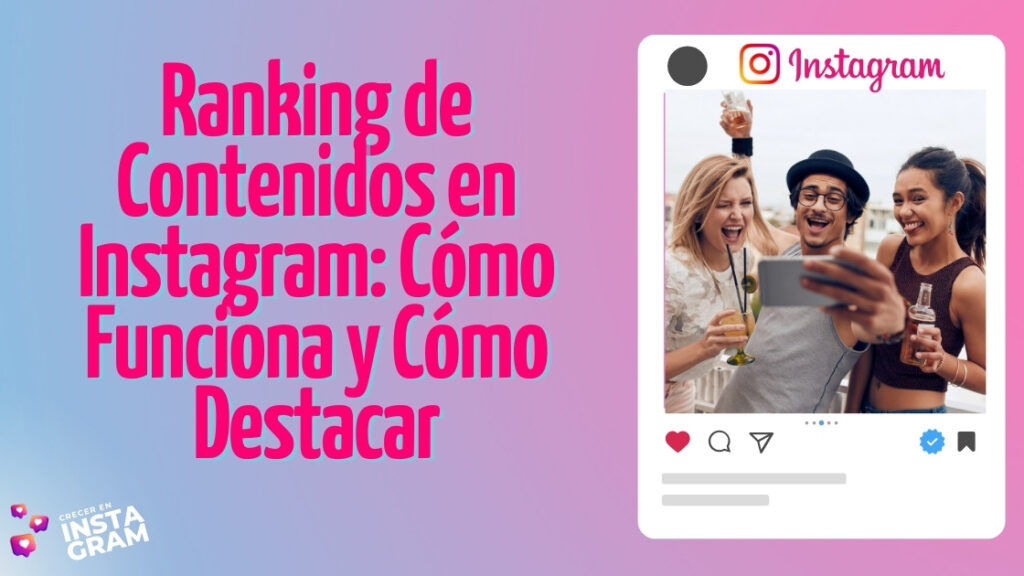 Ranking de Contenidos en Instagram: Cómo Funciona y Cómo Destacar