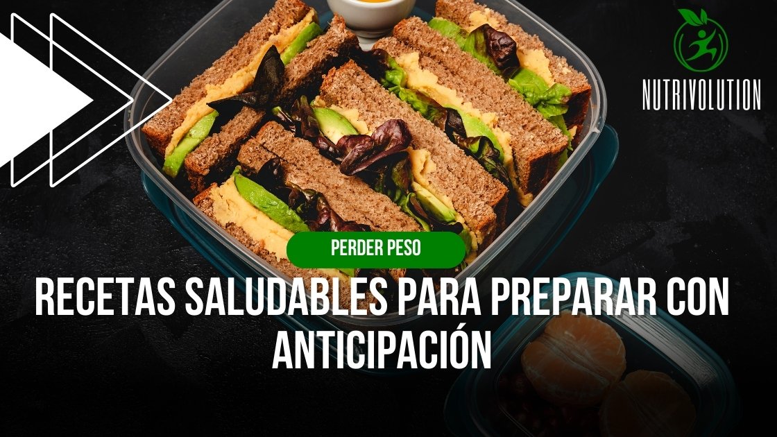 Recetas saludables para preparar con anticipación