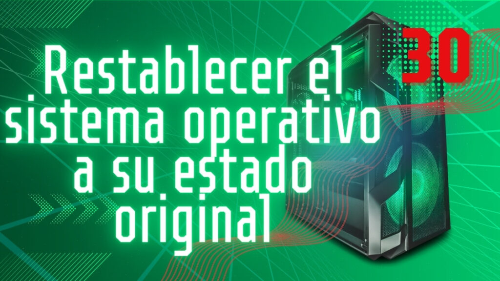 Restablecer el sistema operativo a su estado original