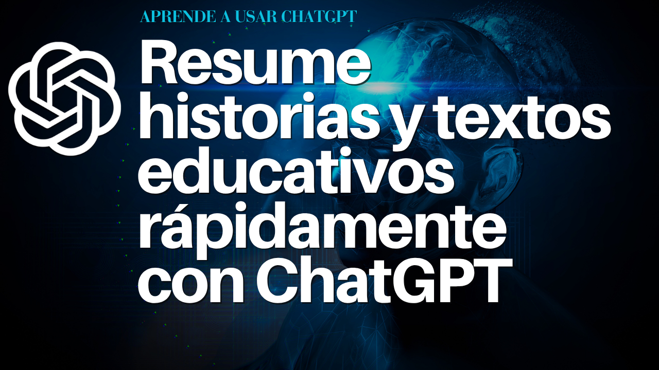 Resume historias y textos educativos rápidamente con ChatGPT
