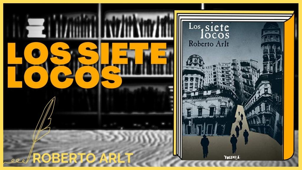 Resumen de Los Siete Locos