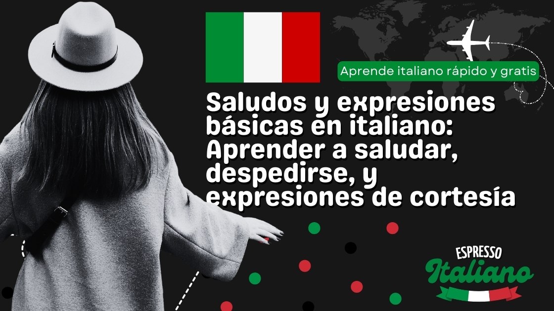 Saludos y expresiones básicas en italiano: Aprender a saludar, despedirse, y expresiones de cortesía