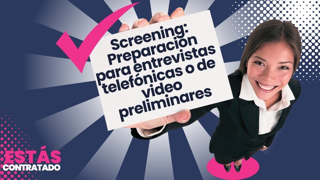 Screening: Preparación para entrevistas telefónicas o de video preliminares