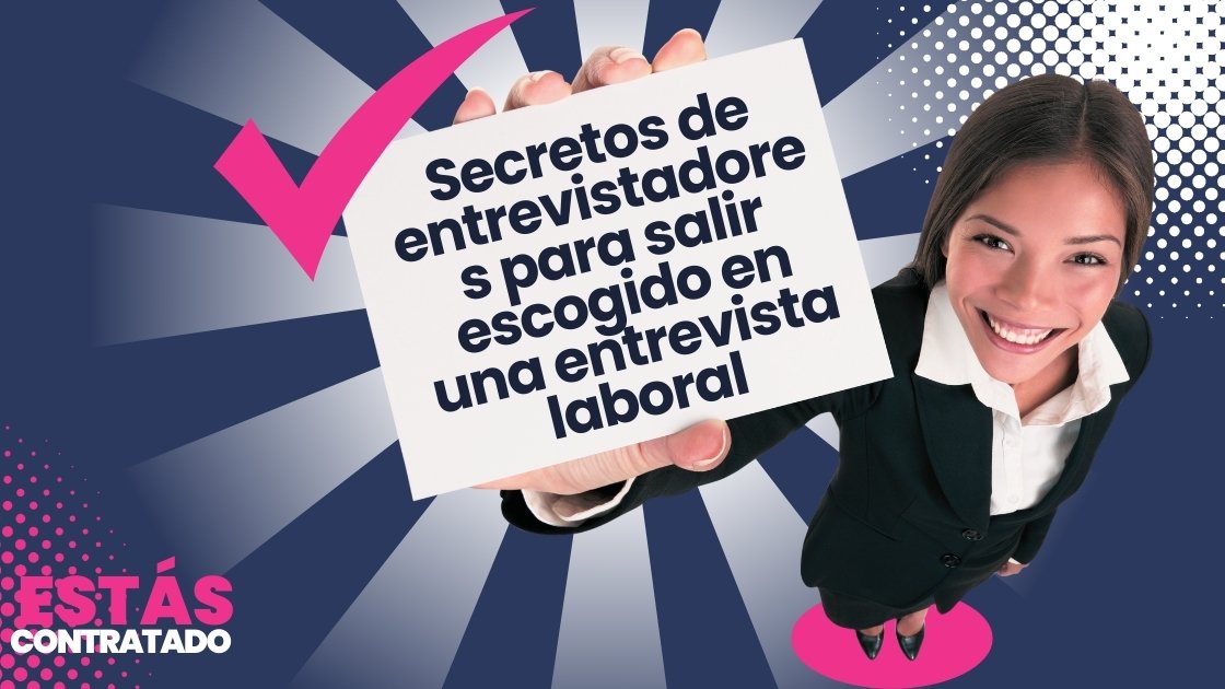 Secretos de entrevistadores para salir escogido en una entrevista laboral