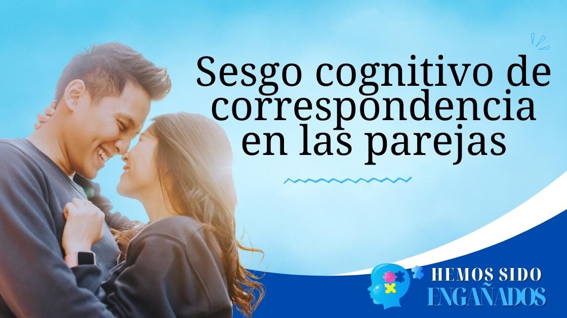 Sesgo cognitivo de correspondencia en las parejas