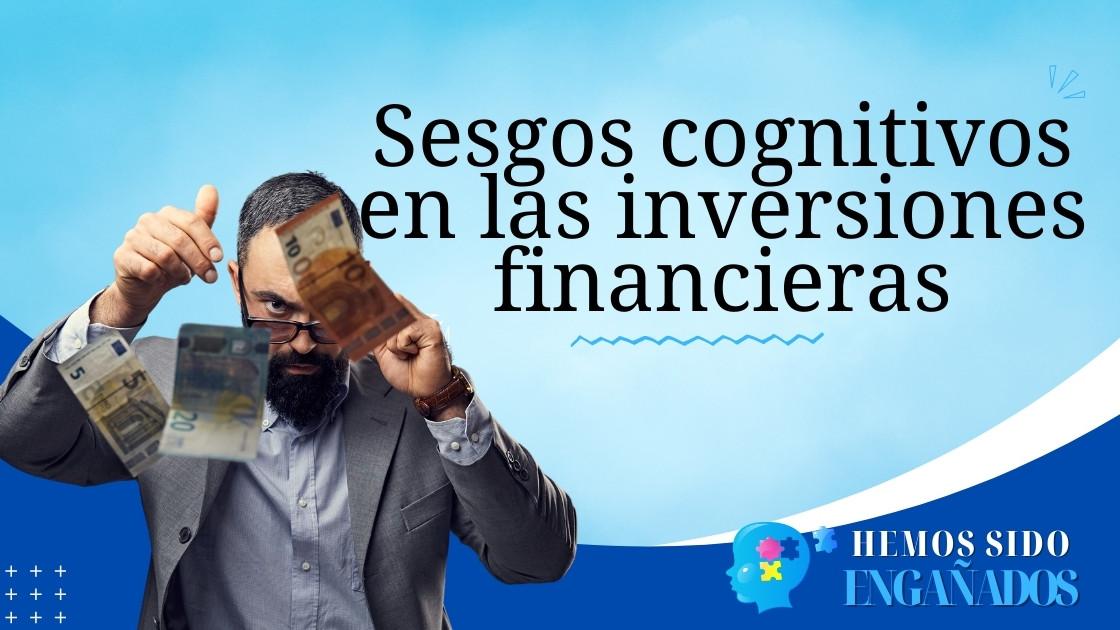 Sesgos cognitivos en las inversiones financieras