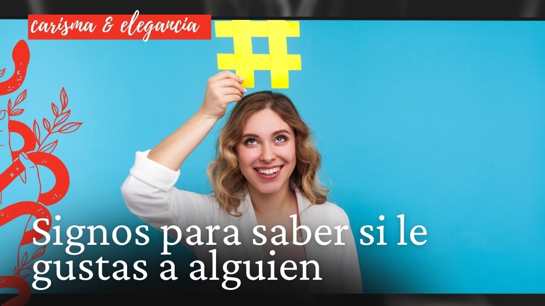 Cómo saber si le gustas a alguien