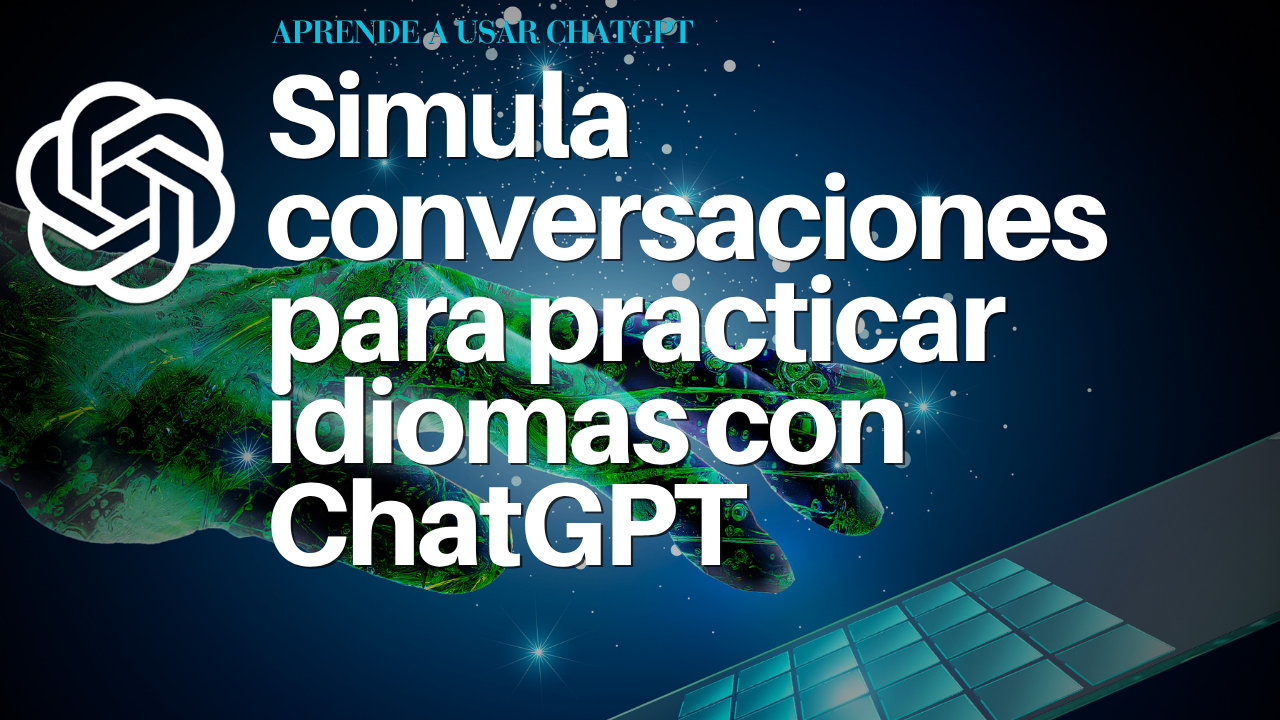 Simula conversaciones para practicar idiomas con ChatGPT