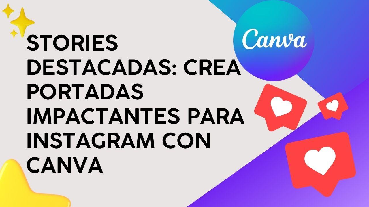 Stories Destacadas: Crea portadas impactantes para Instagram con Canva