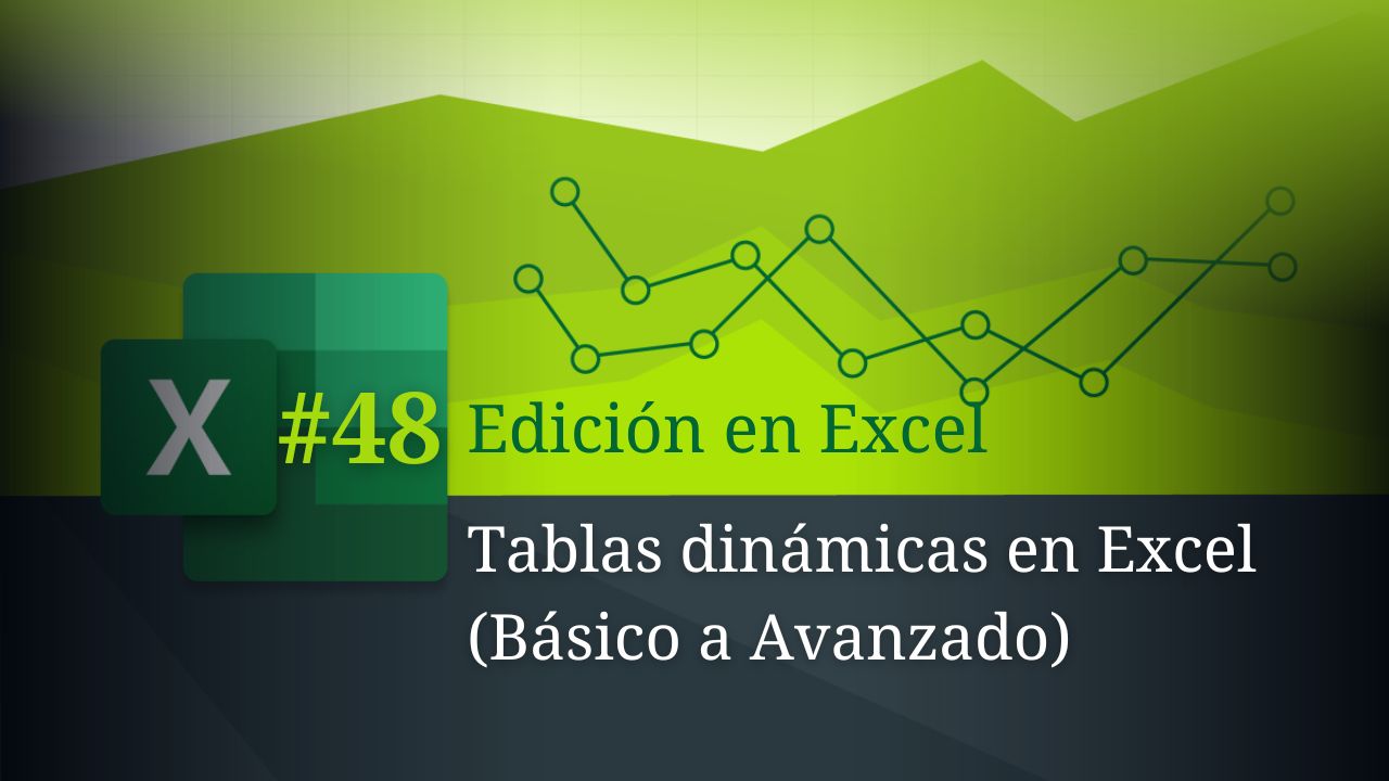 Tablas dinámicas en Excel (Básico a Avanzado)