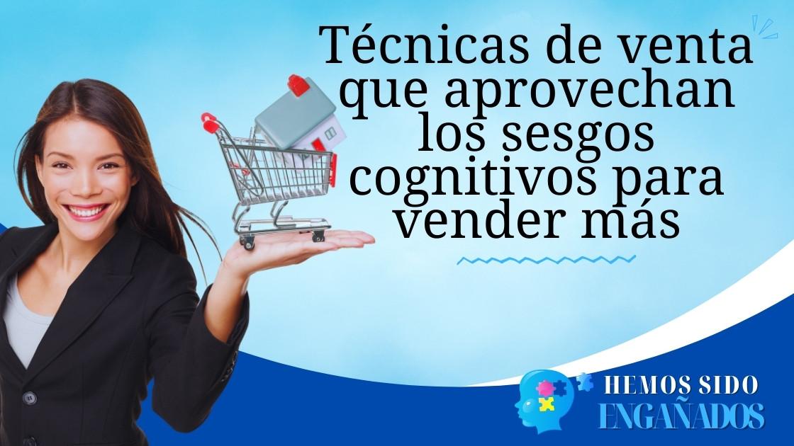 écnicas de venta que aprovechan los sesgos cognitivos para vender más