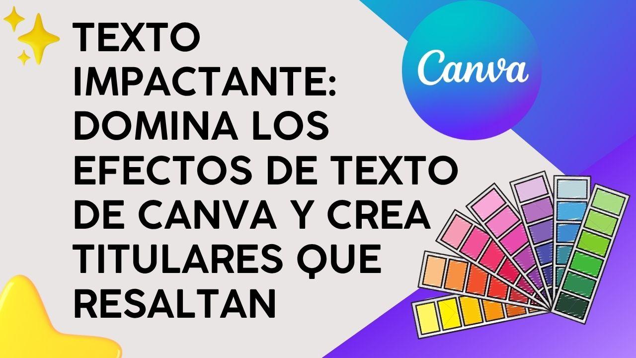 Texto Impactante: Domina los efectos de texto de Canva y crea titulares que resaltan