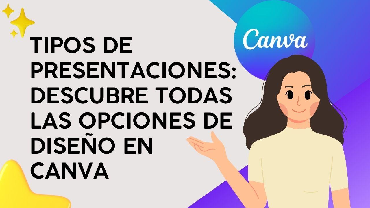 Tipos de Presentaciones: Descubre todas las opciones de diseño en Canva