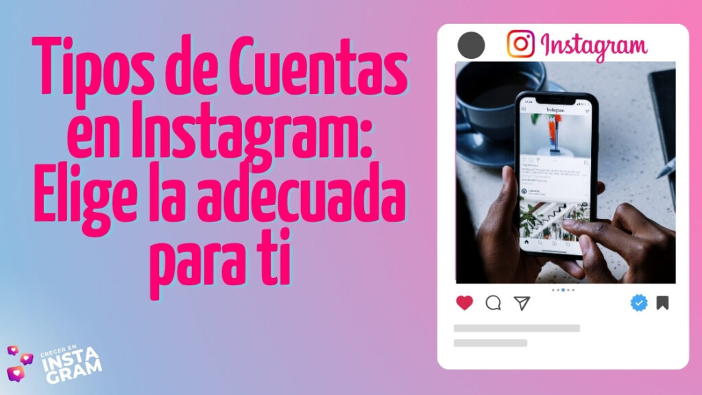 Tipos de Cuentas en Instagram: Elige la Adecuada para Ti