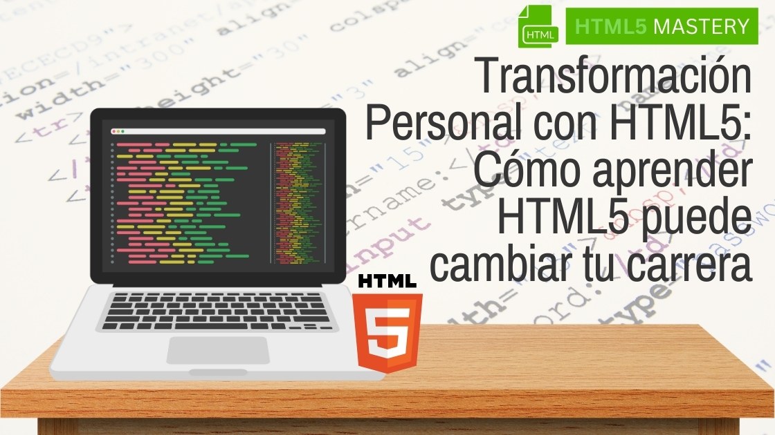 Transformación Personal con HTML5: Cómo aprender HTML5 puede cambiar tu carrera