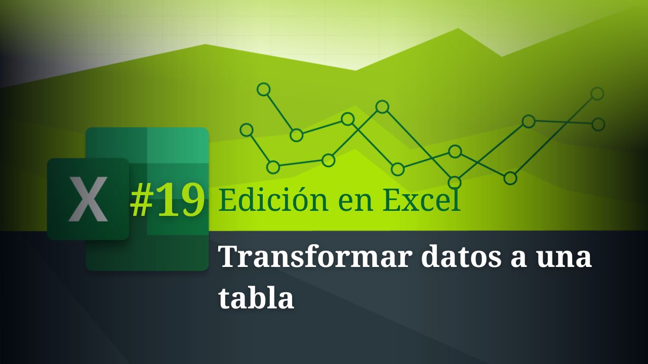 Transformar datos a una tabla en Excel