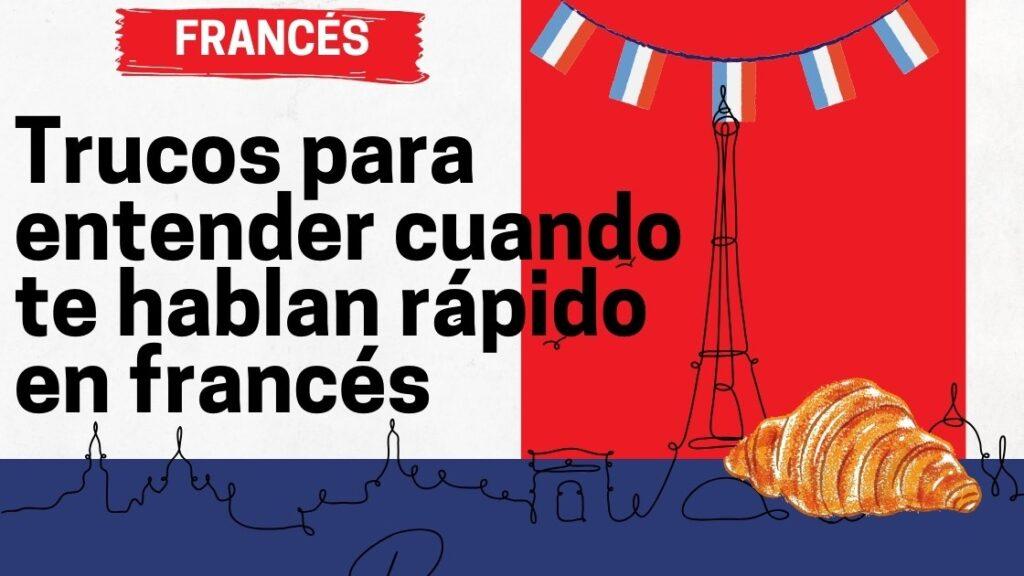 Trucos para entender cuando te hablan rápido en francés