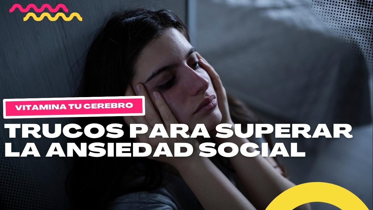 Trucos para superar la ansiedad social