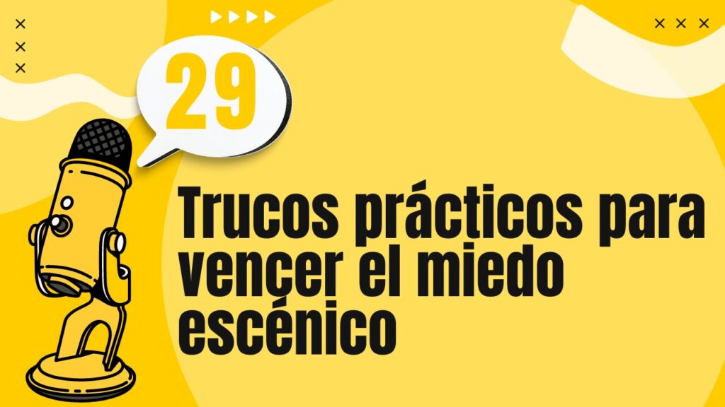 Trucos prácticos para vencer el miedo escénico